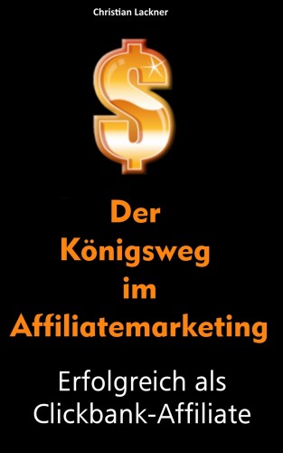Christian Lackner: Der Königsweg im Affiliatemarketing