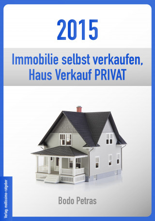 Bodo Petras: 2015 Immobilie selbst verkaufen