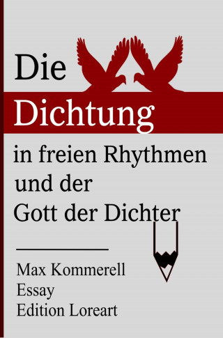 Max Kommerell: Die Dichtung in freien Rhythmen und der Gott der Dichter