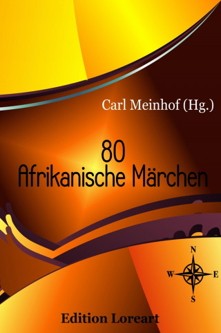 Carl Meinhof (Hg.): 80 Afrikanische Märchen