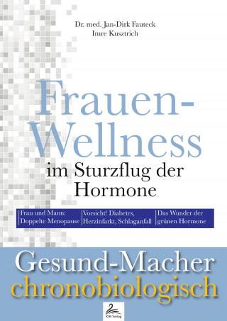 Imre Kusztrich, Dr. med. Jan-Dirk Fauteck: Frauen-Wellness im Sturzflug der Hormone