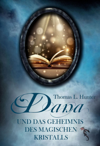 Thomas L. Hunter: Dana und das Geheimnis des magischen Kristalls