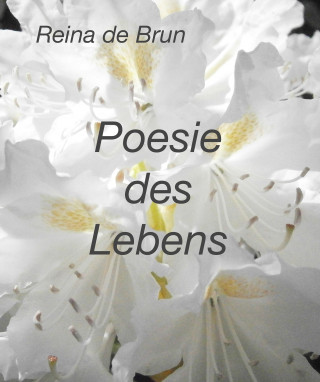 Reina de Brun: Poesie des Lebens