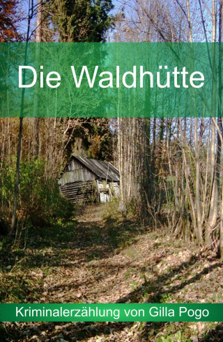 Gilla Pogo: Die Waldhütte