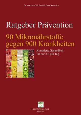 Imre Kusztrich, Dr. med. Jan-Dirk Fauteck: 90 Mikronährstoffe gegen 900 Krankheiten
