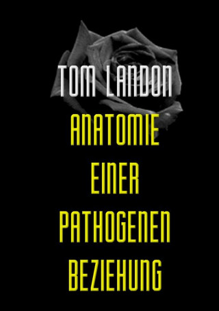 Tom Landon: Anatomie einer pathogenen Beziehung