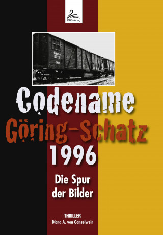 Diana A. von Ganselwein: Codename Göring-Schatz 1996