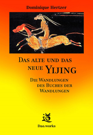 Dominique Hertzer: Das alte und das neue Yijing