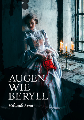 Melisande Arven: Augen wie Beryll