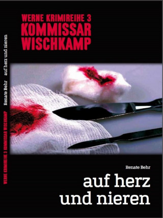 Renate Behr: Kommissar Wischkamp: Auf Herz und Nieren