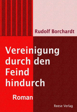 Rudolf Borchardt: Vereinigung durch den Feind hindurch