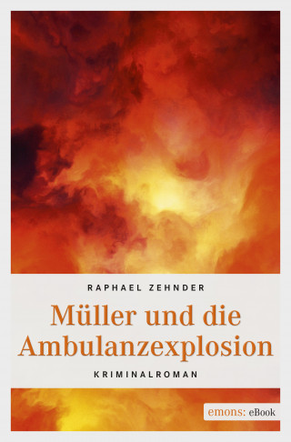 Raphael Zehnder: Müller und die Ambulanzexplosion