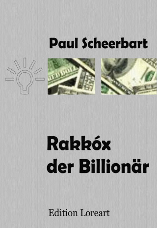 Paul Scheerbart: Rakkóx der Billionär