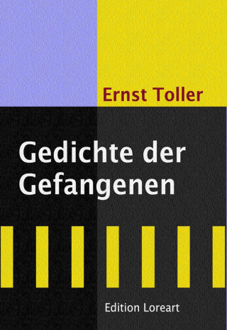 Ernst Toller: Gedichte der Gefangenen