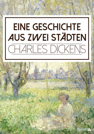 Charles Dickens: Eine Geschichte aus zwei Städten
