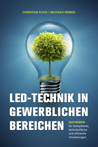 Christian Flick, Mathias Weber: LED-Technik in gewerblichen Bereichen
