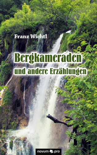 Franz Wichtl: Bergkameraden und andere Erzählungen