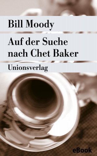 Bill Moody: Auf der Suche nach Chet Baker