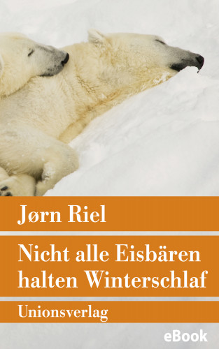 Jørn Riel: Nicht alle Eisbären halten Winterschlaf