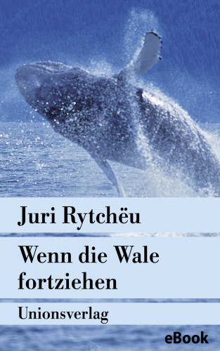 Juri Rytchëu: Wenn die Wale fortziehen