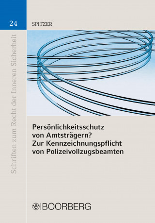 Cordula Spitzer: Persönlichkeitsschutz von Amtsträgern? Zur Kennzeichnungspflicht von Polizeivolzugsbeamten