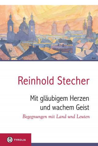 Reinhold Stecher: Mit gläubigem Herzen und wachem Geist