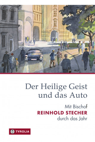 Reinhold Stecher: Der Heilige Geist und das Auto