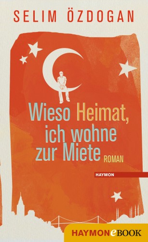 Selim Özdogan: Wieso Heimat, ich wohne zur Miete