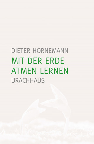 Dieter Hornemann: Mit der Erde atmen lernen