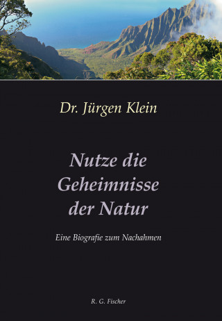 Jürgen Klein: Nutze die Geheimnisse der Natur
