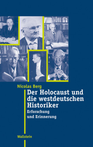 Nicolas Berg: Der Holocaust und die westdeutschen Historiker