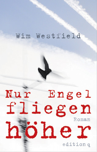 Wim Westfield: Nur Engel fliegen höher