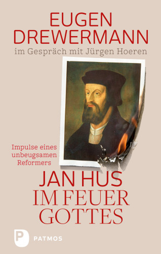 Eugen Drewermann: Jan Hus im Feuer Gottes