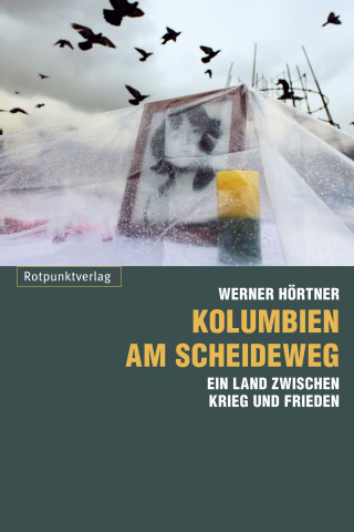 Werner Hörtner: Kolumbien am Scheideweg
