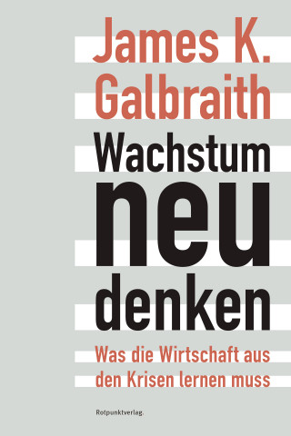 James K. Galbraith: Wachstum neu denken