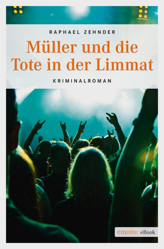 Raphael Zehnder: Müller und die Tote in der Limmat