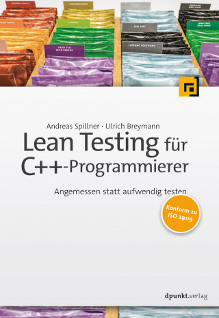 Andreas Spillner, Ulrich Breymann: Lean Testing für C++-Programmierer