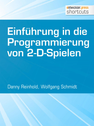 Danny Reinhold, Wolfgang Schmidt: Einführung in die Programmierung von 2-D-Spielen