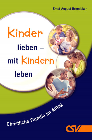 Ernst-August Bremicker: Kinder lieben - mit Kindern leben