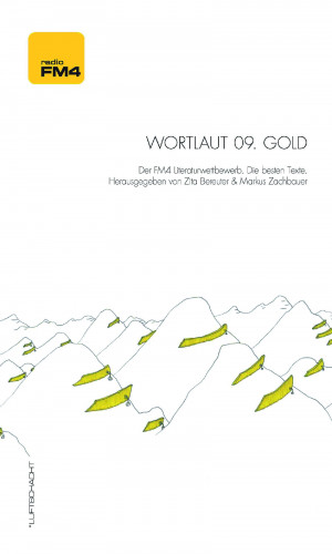 Sandra Buchgraber, Johanna Eigner, Martin Fritz, Kilian Jung, Gregor Locher, Anna-Elisabeth Mayer, Stefan Sonntagbauer, Isabella Straub, Cornelia Travnicek, Anna Weidenholzer: Wortlaut 09. Gold