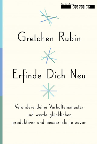 Gretchen Rubin: Erfinde Dich Neu