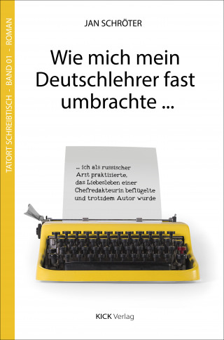 Jan Schröter: Wie mich mein Deutschlehrer fast umbrachte ...