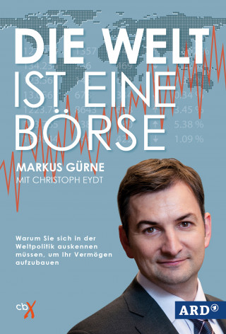 Markus Gürne: Die Welt ist eine Börse
