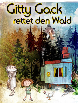 Adrian Thomé: Gitty Gack rettet den Wald