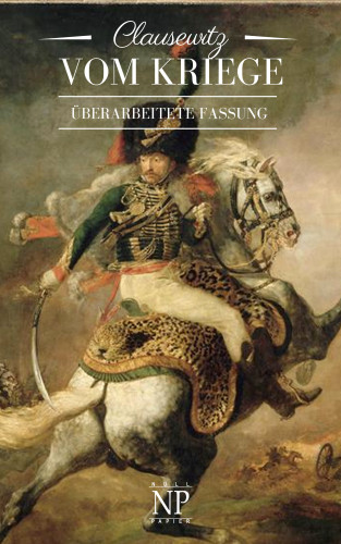 Carl Philipp Gottlieb von Clausewitz: Vom Kriege
