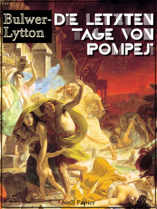 Edward Bulwer-Lytton: Die letzten Tage von Pompeji