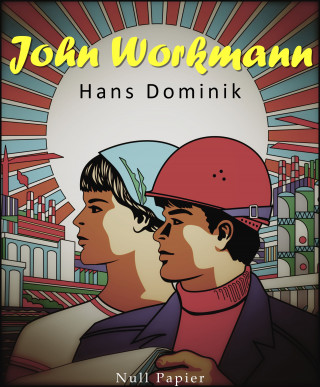 Hans Dominik: John Workman