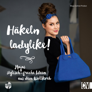 Maja-Celiné Probst: Häkeln ladylike!