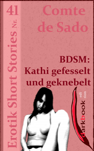 Comte de Sado: BDSM: Kathi gefesselt und geknebelt