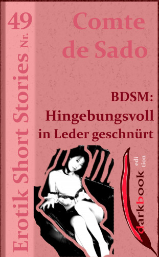 Comte de Sado: BDSM: Hingebungsvoll in Leder geschnürt